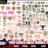650+ Design Pro Choice Mega Bundle Svg-  Files Abortion-rights movements- Instant Download