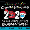 Christmas 2020 the one where we were quarantined svg,christmas svg, png, dxf, eps digital file CRM20112010L