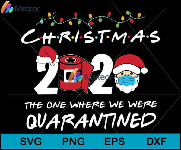 Christmas 2020 the one where we were quarantined svg,christmas svg, png, dxf, eps digital file CRM20112010L