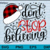 Don't stop believing christmas svg, Christmas svg, png, dxf, eps digital file CRM1211204L