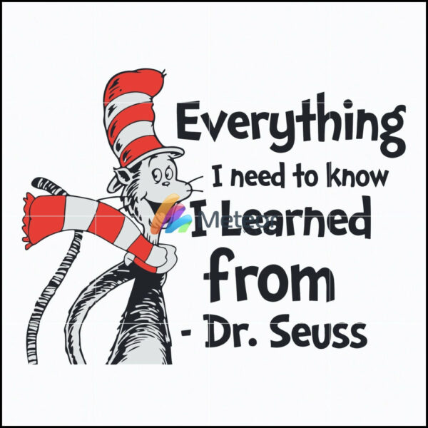 Everything i need to know i learned from svg, The cat in the hat svg, dr seuss svg, dr svg, png, dxf, eps digital file DR0701215