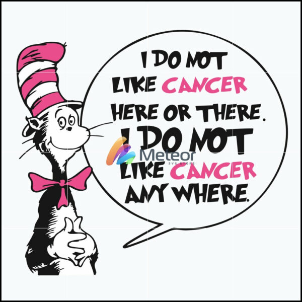 I do not like cancer here or there svg , i do not like cancer any where svg, dr seuss svg, The cat in the hat svg, dr svg, png, dxf, eps file DR05012147