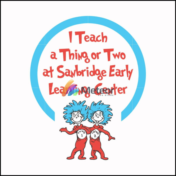 I teach a thing or two at Sanbridge early learning center svg, png, dxf, eps file DR000108