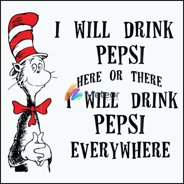 I will drink pepsi here or there I will drink pepsi everywhere svg, png, dxf, eps digital file DR0601216