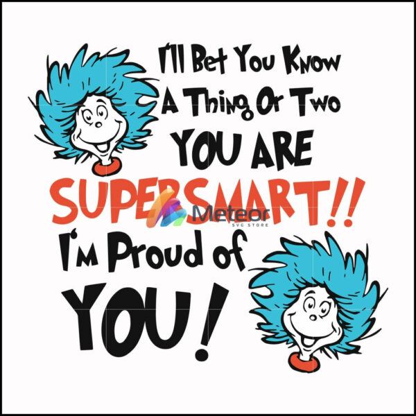 I'll bet you know a thing or two you are supersmart I'm proud of you svg, png, dxf, eps file DR00015