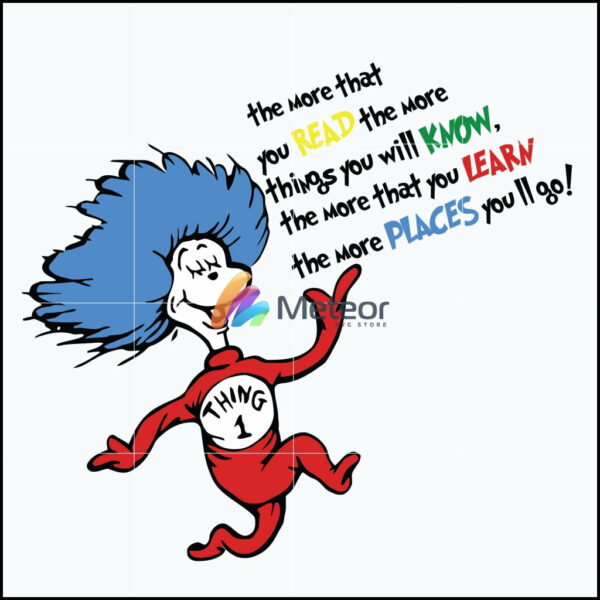 The more that you read, the more things you will know, the more that you learn, the more places you'll go svg, dr seuss svg, png, dxf, eps digital file DR0302214