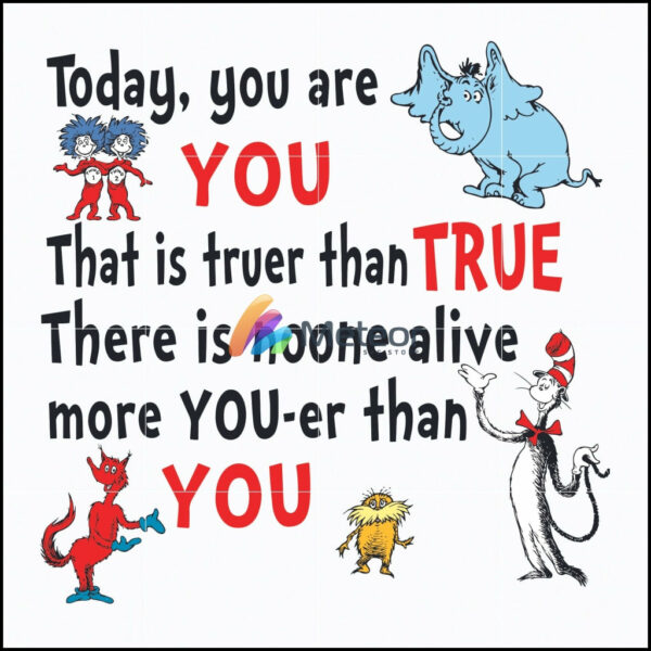Today You Are You That Is Truer Than True svg, Dr. Suess svg, Read Across America svg, dr svg, png, dxf, eps file DR05012135