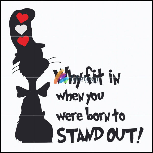 Why fit in when you were born to stand out svg, The cat in the hat svg, dr seuss svg, dr svg, png, dxf, eps digital file DR0701211