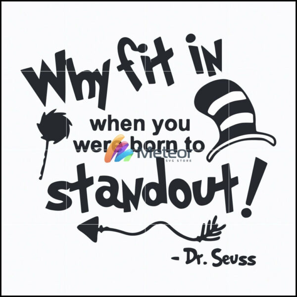 Why fit in when you were born to standout svg, The cat in the hat svg, dr seuss svg, dr svg, png, dxf, eps digital file DR0701212