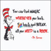 You can find magic wherever you look svg, sit back and relax all you need is a book svg, dr seuss svg, the cat in the hat svg, dr svg, png, dxf, eps file DR05012151