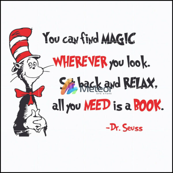 You can find magic wherever you look svg, sit back and relax all you need is a book svg, dr seuss svg, the cat in the hat svg, dr svg, png, dxf, eps file DR05012151