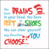 You have brains in your head you have feet in your shoes you can steer yourself any direction you choose svg, png, dxf, eps file DR000144