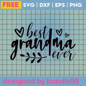 Best Grandma Ever Svg Free, Quote Svg, Grandma Svg, Instant Download, Silhouette Cameo