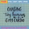 Chasing Tiny Humans Is My Cardio Svg Free, Quote Svg, Mom Svg, Instant Download