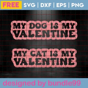 Free My Dog/Cat Is My Valentine Svg