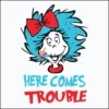 Here comes trouble svg, Dr Seuss svg, png, dxf, eps file DR0302215