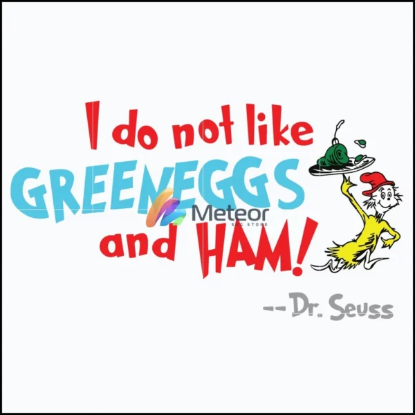 I do not like green eggs and ham svg, The cat in the hat svg, Ham svg, dr seuss svg, dr svg, png, dxf, eps file DR05012145