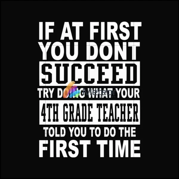 If at first you don't succeed try doing what your 4th grade teacher told you to do the first time svg, png, dxf, eps file DR0005