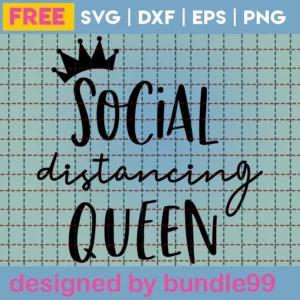 Social Distancing Queen Svg Free, Quarantine Svg, Social Distancing Svg