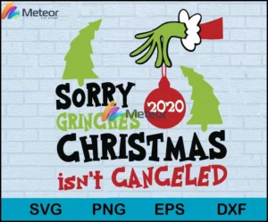 Sorry grinches 2020 christmas isn't canceled svg, grinch svg, Christmas svg, png, dxf, eps digital file CRM1011205L