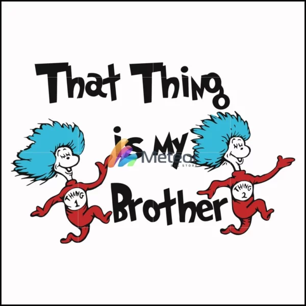 That thing is my brother svg, png, dxf, eps file DR000121