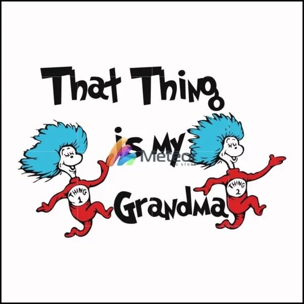 That thing is my grandma svg, png, dxf, eps file DR000118