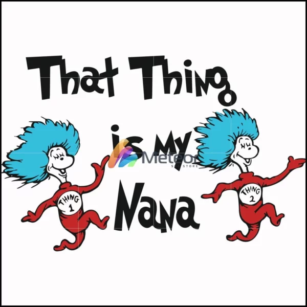 That thing is my nana svg, png, dxf, eps file DR000113