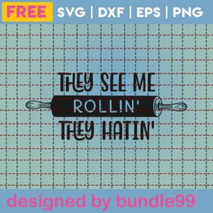 They See Me Rollin’, They Hatin’ – Free Svg