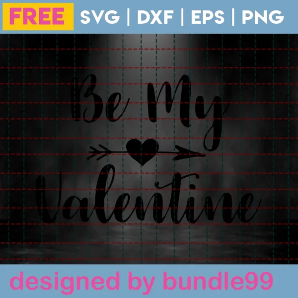 Valentine’S Day Svg Free, Be My Valentine Svg, Valentine Svg, Instant Download Invert
