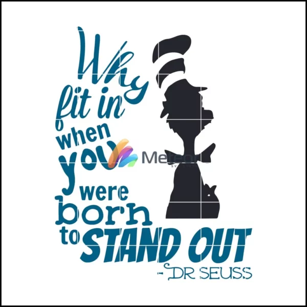 Why Fit In Dr Seuss Quote svg, Why fit in when you were born to stand out svg, dr svg, png, dxf, eps digital file DR05012113
