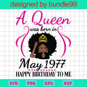 A Queen Was Born In May 1977 Happy Birthday To Me, Black Queen