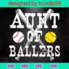 Aunt Of Ballers Svg, Baseball Svg, Baseball Mom, Sports Svg, Baller Svg, Baseball, Cricut, Silhouette, Cut Files, Png, Dxf, Eps, Jpeg