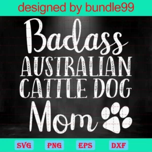 Australian Cattle Dog Mom Svg, Dog Mom Svg, Mom Svg, Mother Svg, Files For Cricut, Australian Cattle Svg
