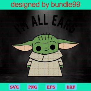 Baby Yoda, Grogu, I'M All Ears, Star Wars Mandalorian, Svg Svg, Silhouette Cricut Cutting Ready Instant Download Invert