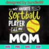 Baseball Mom Svg, Cute Gift For Mom Svg, My Favorite Players Call Me Mom Svg, Sports Svg, Love Baseball Iron On Svg, Cricut