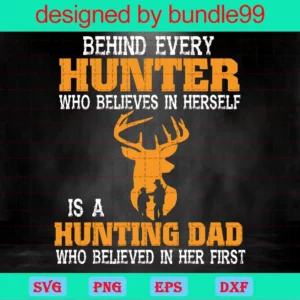 Behind Every Hunter Who Believes In Herself, Happy Fathers Day