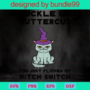 Buckle Up Buttercup You Just Flipped My Witch Switch Svg, Black Cat Halloween Svg, Halloween Mom Svg, Black Cat Svg, Funny Halloween Svg, Digital Cut File Invert