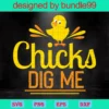 Chicks Dig Me Easter Day Design