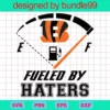 Cincinnati Bengals Fueled By Haters Svg, Haters Back Off, Football Cricut Cut Files, Eps Dxf Svg, Digital Download