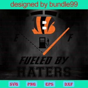 Cincinnati Bengals Fueled By Haters Svg, Haters Back Off, Football Cricut Cut Files, Eps Dxf Svg, Digital Download Invert