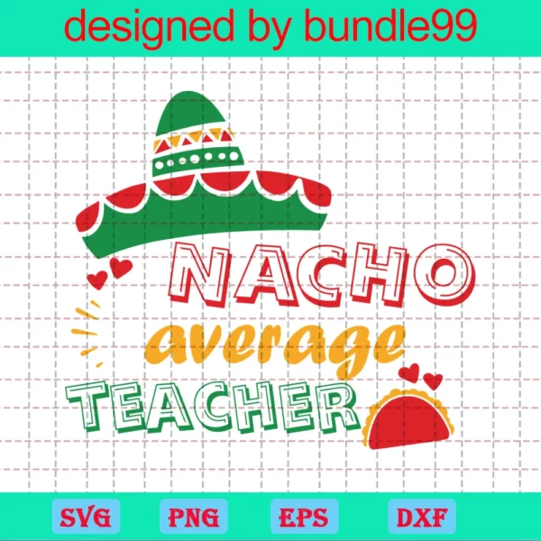 Cinco De Mayo Nacho Average Teacher, File For Cricut