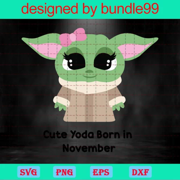 Cute Yoda Born In November Svg, Birthday Svg, Birthday In November, Baby Yoda Svg, Yoda, Yoda Shirt, Star Wars Svg, November Svg, Born In November, Birthday Girl, November Birthday Gift Invert
