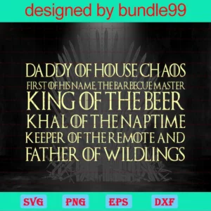 Daddy Of House Chaos King Of The Beer, Happy Fathers Day Invert