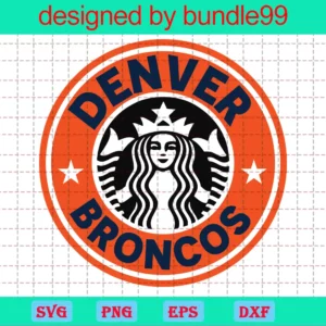 Denver Broncos Starbucks Logo Cup Wrap Svg, Starbucks Cup For Cricut & Silhouette, Football Fan Love