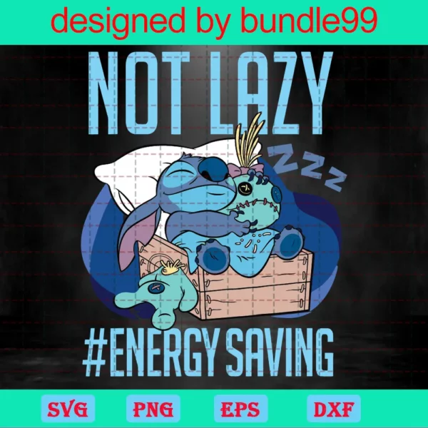 Disney Lilo And Stitch Not Lazy Energy Saving Svg, Cricut Silhouette Svg Clipart, Cutting File