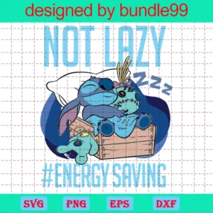 Disney Lilo And Stitch Not Lazy Energy Saving Svg, Cricut Silhouette Svg Clipart, Cutting File Invert