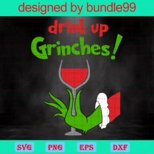 Drink Up Grinches, Grinch Hand, Holiday, Christmas Digital Download Invert