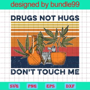 Drugs Not Hugs Dont Touch Me Weed, Trending, Vintage Weed