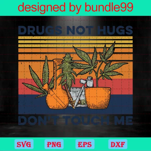 Drugs Not Hugs Dont Touch Me Weed, Trending, Vintage Weed Invert