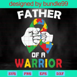 Father Of A Warrior Autism Ribbon Svg, Autism Svg, Father Autism Svg